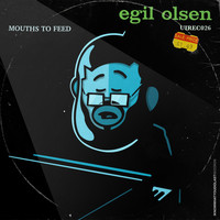 Egil Olsen - Mouths to Feed (Explicit)