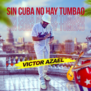 Victor Azael - Sin Cuba No Hay Tumbao