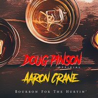 Doug Pinson - Bourbon for the Hurtin' (feat. Aaron Crane)