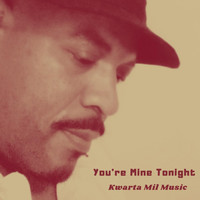 Kwarta Mil Music - You're Mine Tonight