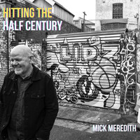 Mick Meredith - Hitting the Half Century (Explicit)
