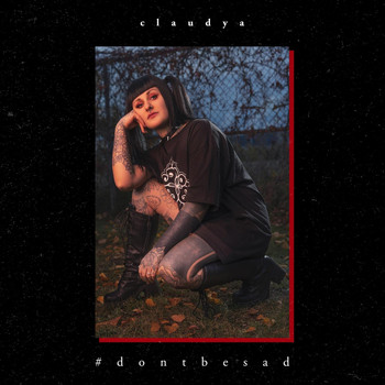 Claudya - #Dontbesad