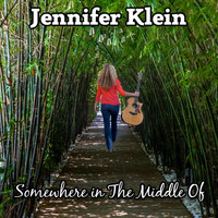 Jennifer Klein - Somewhere in the Middle Of