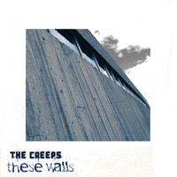The Creeps - These Walls