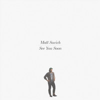 Matt Sucich - See You Soon