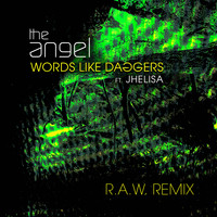 The Angel - Words Like Daggers (feat. Jhelisa) (R.a.W. AKA 6blocc Remix)