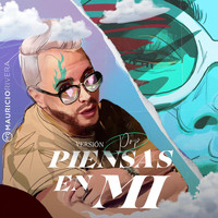 Mauricio Rivera - Piensas en Mi (Version Pop)