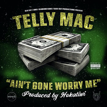 Telly Mac - Ain't Gone Worry Me (Explicit)