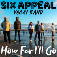 Six Appeal - How Far I'll Go