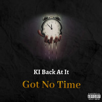 KI Back at It - Got No Time (Explicit)