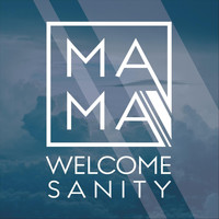 Mama - Welcome Sanity