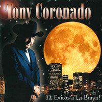 Tony Coronado - 12 Exitos a la Brava