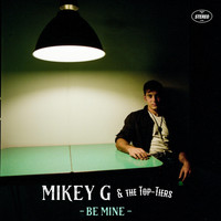 Mikey G & the Top-Tiers - Be Mine (Explicit)