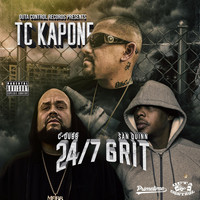 TC Kapone - 24/7 Grit (feat. San Quinn & C-Dubb) (Explicit)