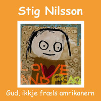 Stig Nilsson - Gud, ikkje fræls amrikanern