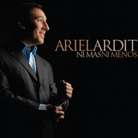 Ariel Ardit - Ni Más Ni Menos