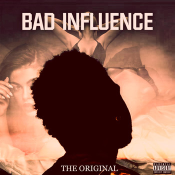 The Original - Bad Influence (Explicit)