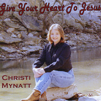 Christi Mynatt - Give Your Heart To Jesus