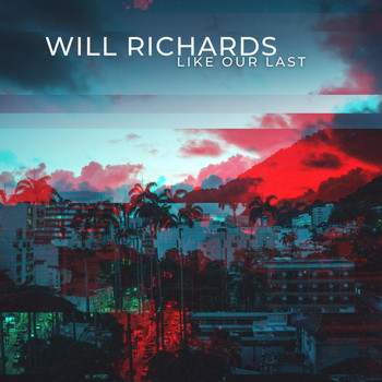 Will Richards - Like Our Last