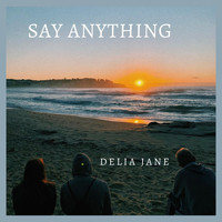 Delia Jane - Say Anything
