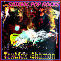 Texmex Shaman - Satanic Pop Rocks (feat. CD-R) (Explicit)