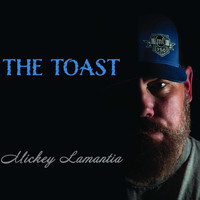 Mickey Lamantia - The Toast