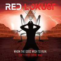 Red Lokust - Whom the Gods Wish to Ruin, They First Drive Mad