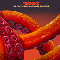Tronikk - Up Close Like a Fender Rhodes