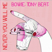 Bowie & Tony Beat - Never You Will Me