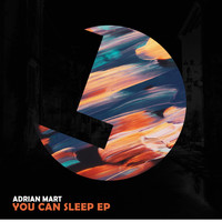 Adrian Mart - You Can Sleep EP