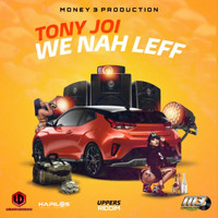 Tony Joi - We Nah Leff