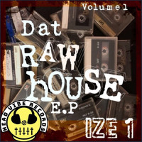 Ize 1 - Dat Raw House EP, Vol. 1
