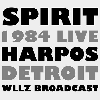 Spirit - 1984 LIVE (Harpos, Detroit WLLZ Broadcast)