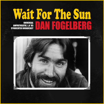 Dan Fogelberg - Wait For The Sun (Universal Amphitheatre, L.A &apos;85)