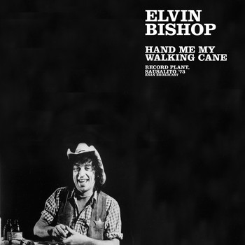 Elvin Bishop - Hand Me My Walking Cane (Record Plant, Sausalito &apos;73 Live)