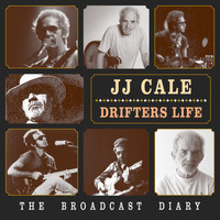 JJ Cale - Drifters Life; The Broadcast Diary (LIVE)