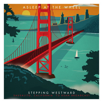 Asleep At The Wheel - Stepping Westward (Sausalito , California &apos;73)
