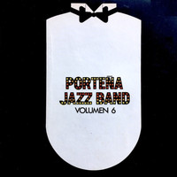 Porteña Jazz Band - Porteña Jazz Band, Vol. 6