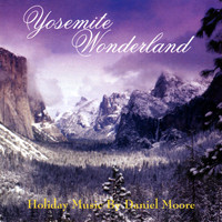 Daniel Moore - Yosemite Wonderland