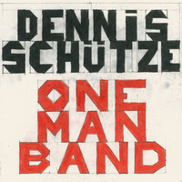 Dennis Schütze - One Man Band