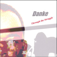 Danke - Through the Struggle