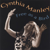 Cynthia Manley - Free As A Bird