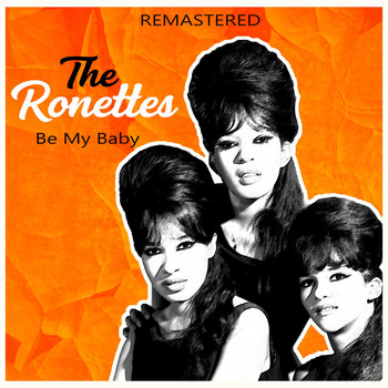 The Ronettes - Be My Baby (Remastered)