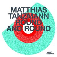 Matthias Tanzmann - Round and Round