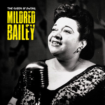 Mildred Bailey - The Queen of Swing (Remastered)