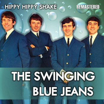 The Swinging Blue Jeans - Hippy Hippy Shake (Remastered)