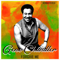 Gene Chandler - Forgive Me (Remastered)
