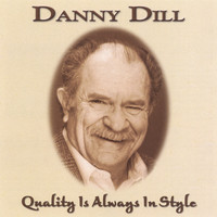 Danny Dill - Quality Is Always In Style