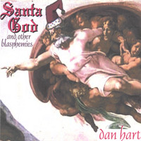 Dan Hart - Santa God and Other Blasphemies