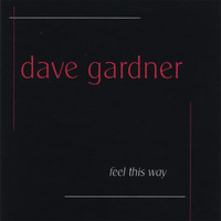 Dave Gardner - Feel This Way